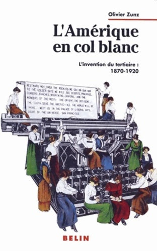 Livrenpoche : l'Amérique en col blanc : L'invention du tertiaire : 1870-1920 - Olivier Zunz - Livre