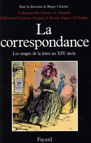 Livrenpoche : La Correspondance. Les usages de la lettre au XIXe siècle - Alain Boureau - Livre