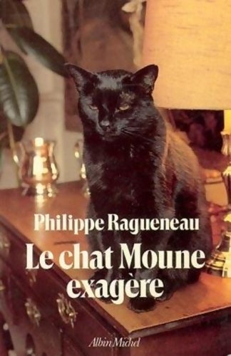 Livrenpoche : Le Chat Moune Exagère - Philippe Ragueneau - Livre