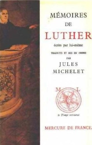 Livrenpoche : Mémoires de luther écrits par lui-même / correspondance [extraits inédits] - Martin Luther - Livre