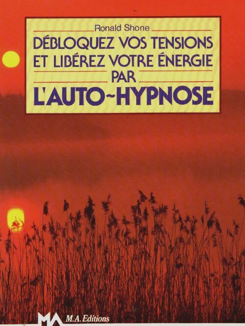 Livrenpoche : Débloquez vos tensions et libérez votre énergie par l'auto-hypnose - R. Shone - Livre