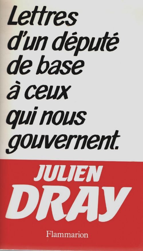 Livrenpoche : Lettres d'un député de base à ceux qui nous gouvernent - Julien Dray - Livre