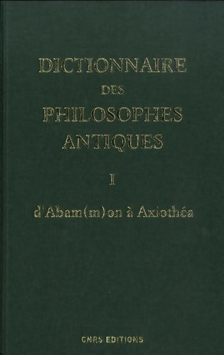 Livrenpoche : Dictionnaire des philosophes antiques Tome I : Abamon à axiothea - Richard Goulet - Livre