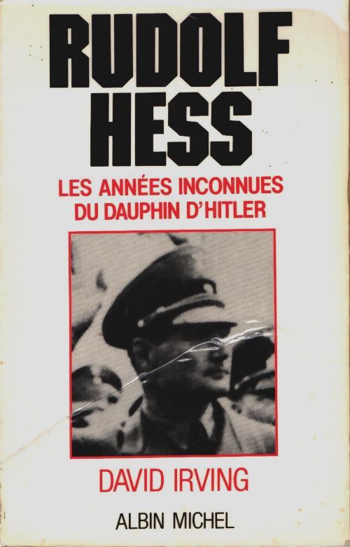 Livrenpoche : Rudolf hess. Les années inconnues du dauphin d'hitler - David Irving - Livre