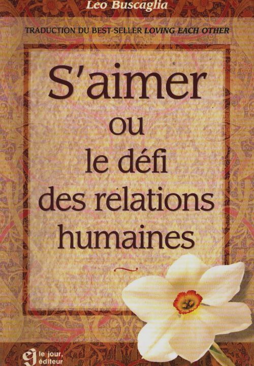 Livrenpoche : S'aimer ou le défi des relations humaines - Leo Buscaglia - Livre