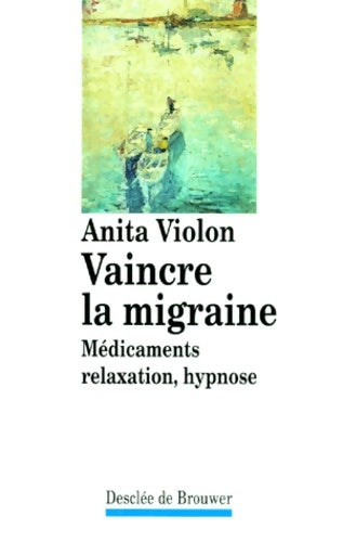 Livrenpoche : Vaincre la migraine - Anita Violon - Livre