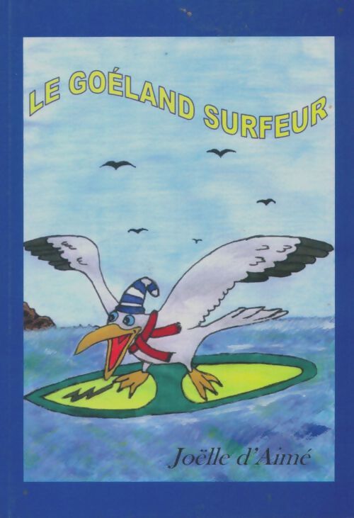 Livrenpoche : Le goéland surfeur - Joelle D'Aimé - Livre