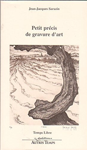 Livrenpoche : Petit précis de gravure d'art - Jean-Jacques Sarazin - Livre