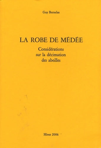 Livrenpoche : La robe de médée : Considérations sur la décimation des abeilles - Guy Bernelas - Livre