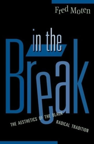 Livrenpoche : In the break : The aesthetics of the black radical tradition - Fred Moten - Livre