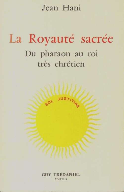 Livrenpoche : La royauté sacrée : Du pharaon au roi très chrétien - Jean Hani - Livre