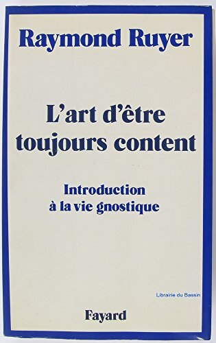 Livrenpoche : L'art d'être toujours content - Raymond Ruyer - Livre