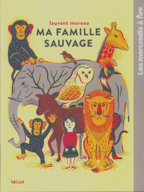 Livrenpoche : Ma famille sauvage - Laurent Moreau - Livre