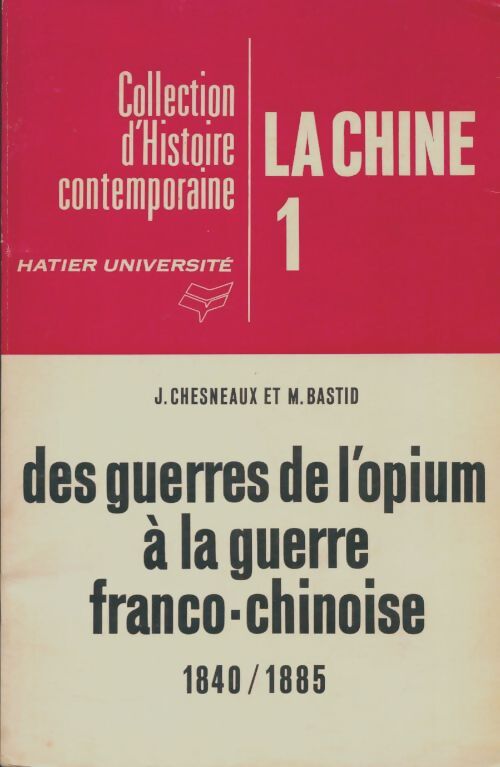 Livrenpoche : La Chine Tome I : Des guerres de l'opium à la guerre franco-chinoise - Jean Chesneaux - Livre