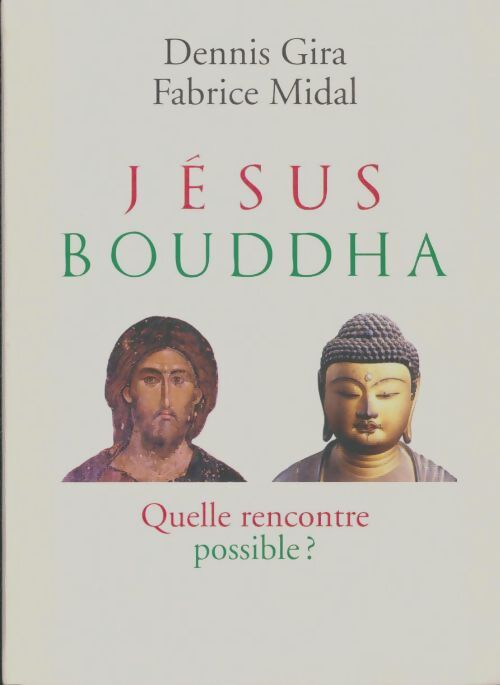 Livrenpoche : Jésus Bouddha : Quelle rencontre possible ? - Dennis Gira - Livre