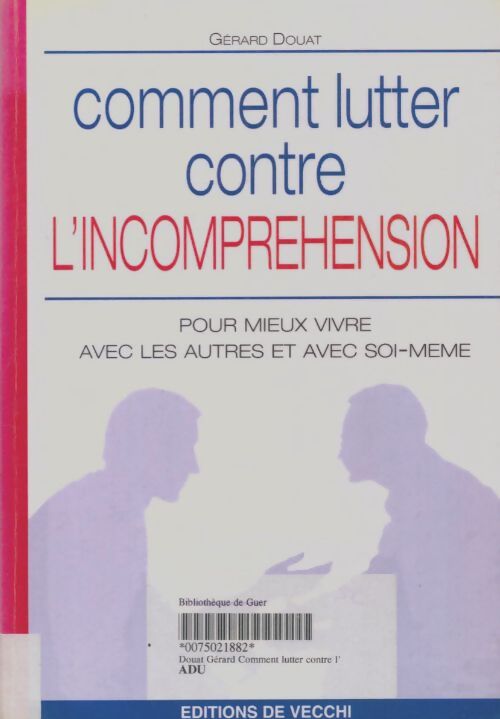 Livrenpoche : Comment lutter contre l'incompréhension - Gérard Douat - Livre