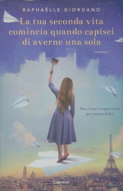 Livrenpoche : La tua seconda vita comincia quando capisci di averne una sola - Raphaëlle Giordano - Livre