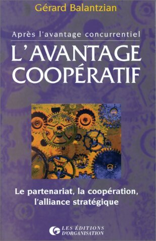 Livrenpoche : L'avantage coopératif. Le partenariat la coopération l'alliance stratégique - Gérard Balantzian - Livre