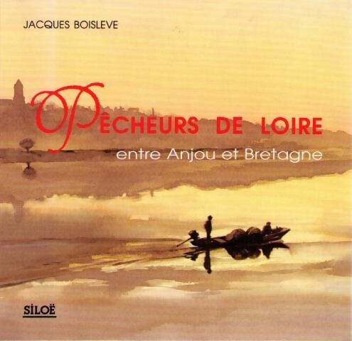 Livrenpoche : Pêcheurs de Loire entre Anjou et Bretagne - Jacques Boislève - Livre