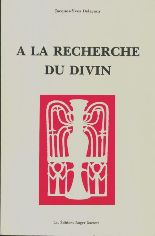 Livrenpoche : À la recherche du divin - Jacques-Yves Delacour - Livre