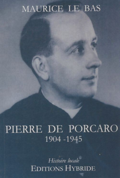 Livrenpoche : Pierre de Porcaro 1904-1945  - Maurice Le Bas - Livre