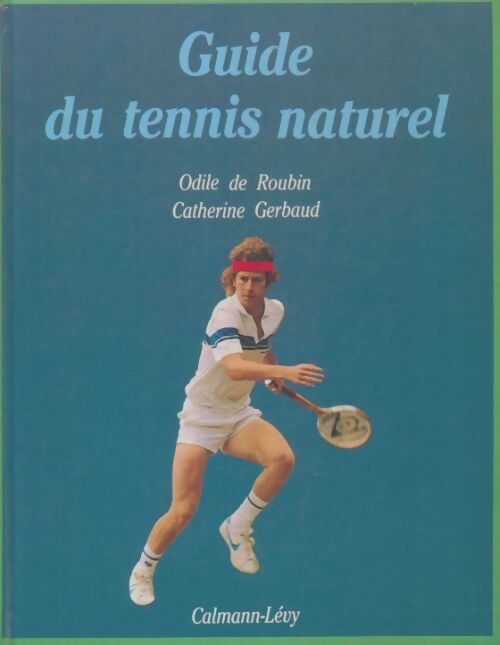 Livrenpoche : Guide du tennis naturel - Odile De Roubin - Livre