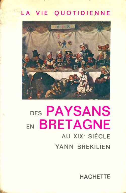 Livrenpoche : La vie quotidienne des paysans en Bretagne au XIXe siècle - Yann Brékilien - Livre