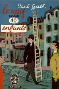 Livrenpoche : Le naïf aux 40 enfants - Paul Guth - Livre