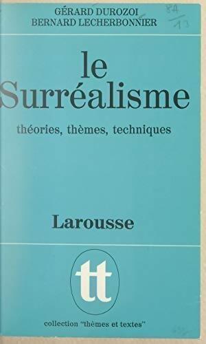 Livrenpoche : Le surréalisme : Théories, thèmes, techniques - Gérard Durozoi - Livre