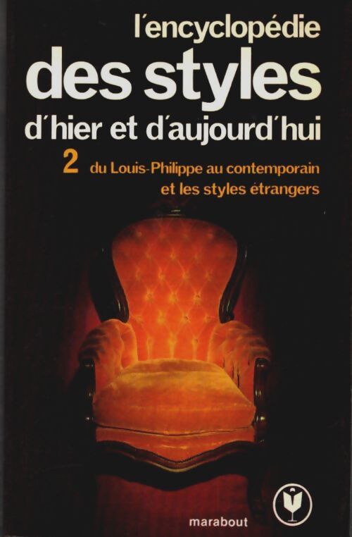 Livrenpoche : L'encyclopédie des styles d'hier et d'aujourd'hui Tome II : Du Louis-Philippe au contemporain et les styles étrangers - Collectif - Livre