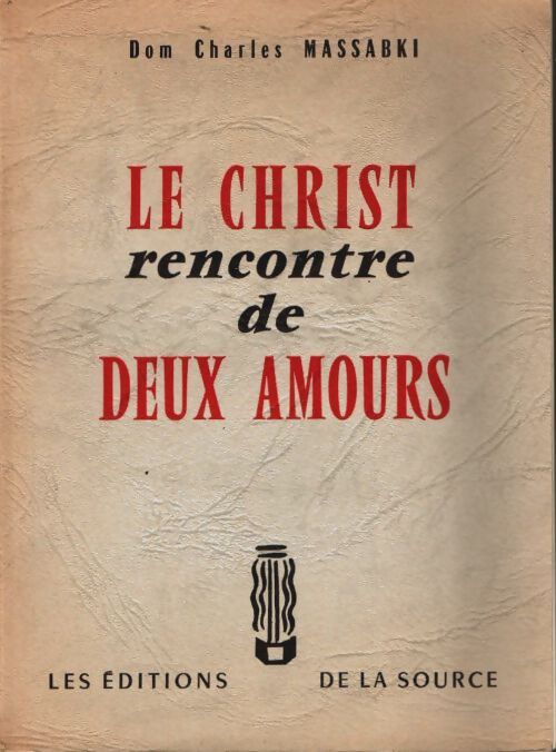 Livrenpoche : Le Christ, rencontre de deux amours - Dom Charles Massabki - Livre