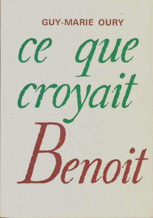 Livrenpoche : Ce que croyait Benoit - Guy-Marie Oury - Livre