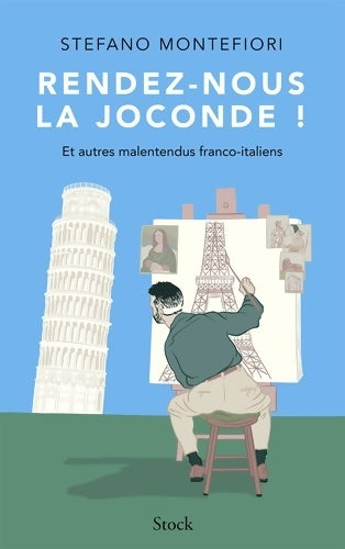 Livrenpoche : Rendez-nous la Joconde ! : Et autres malentendus franco-italiens - Stefano Montefiori - Livre