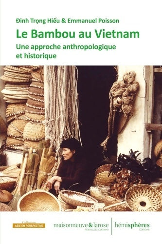 Livrenpoche : Le bambou au Viêt Nam : Une approche anthropologique et historique pour 296 pages - Emmanuel Poisson - Livre