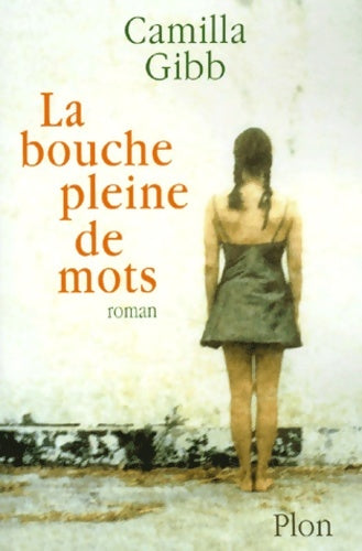 Livrenpoche : La bouche pleine de mots - Camilla Gibb - Livre
