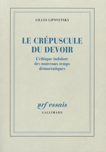 Livrenpoche : Le Crépuscule du devoir : L'éthique indolore des nouveaux temps démocratiques - Gilles Lipovetsky - Livre