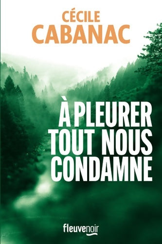 Livrenpoche : A pleurer tout nous condamne : Un cold case haletant par la nouvelle reine du polar français - Nouveauté Cécile Cabanac 2024 - Cécile Cabanac - Livre