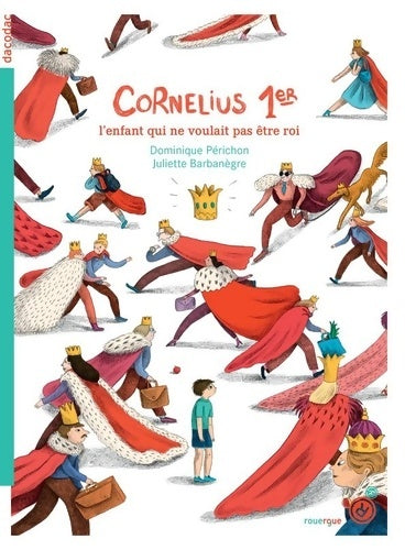 Livrenpoche : Cornélius Premier : L'enfant qui ne voulait pas être roi - Dominique Périchon - Livre