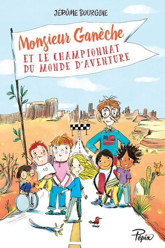 Livrenpoche : monsieur ganeche et le championnat du monde d'aventure - Jérôme Bourgine - Livre