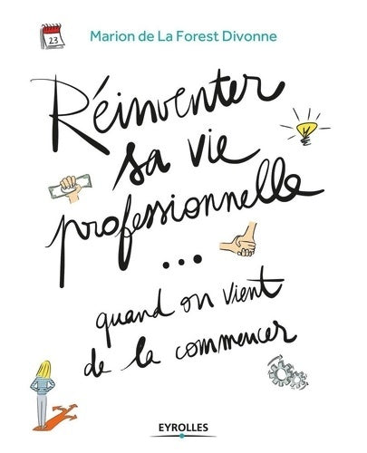 Livrenpoche : Réinventer sa vie professionnelle... Quand on vient de la commencer - Marion De La Forest Divonne - Livre