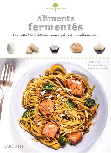 Livrenpoche : Aliments fermentés : 50 recettes 100 % délicieuses pour explorer de nouvelles saveurs ! - Quitterie Pasquesoone - Livre