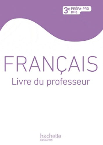 Livrenpoche : Français 3e prépa-pro DP6 : Livre professeur - Damour - Livre