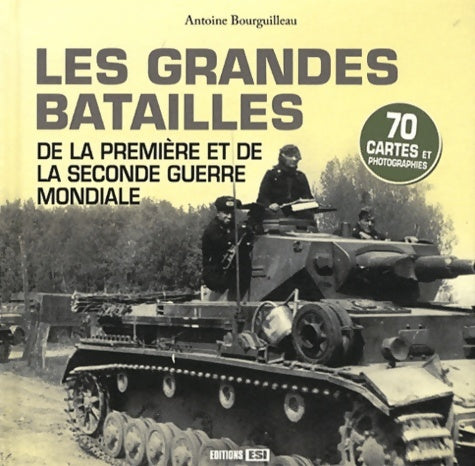 Livrenpoche : Les grandes batailles de la première et de la seconde guerre mondiale - Antoine Bourguilleau - Livre