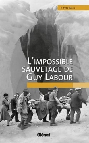 Livrenpoche : L'impossible sauvetage de Guy Labour - Yves Ballu - Livre