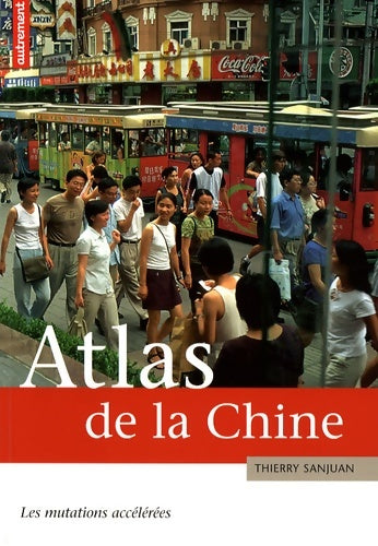 Livrenpoche : ATLAS DE LA CHINE : LA PUISSANCE ALTERNATIVE - Thierry Sanjuan - Livre