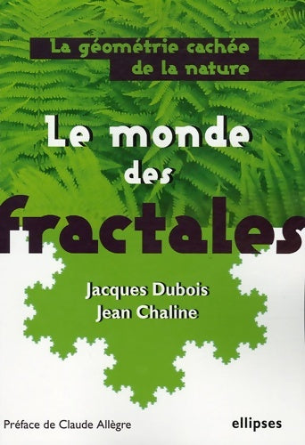 Livrenpoche : Le Monde des Fractales : La Géométrie Cachée de la Nature - Jacques Dubois - Livre