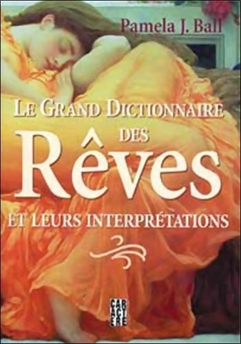 Livrenpoche : Le grand dictionnaire des rÿªves et leurs interprÿ©tations - Pamela-J Ball - Livre