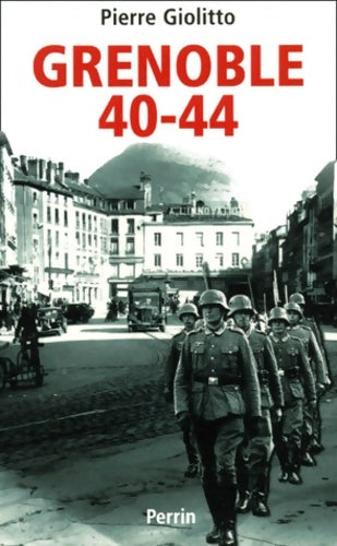 Livrenpoche : Grenoble 1940-1944 - Pierre Giolitto - Livre