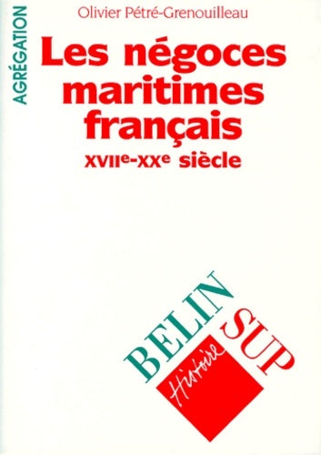 Livrenpoche : Les négoces maritimes français XVIIe-XVIIIe siècle - Olivier Pétré-Grenouilleau - Livre