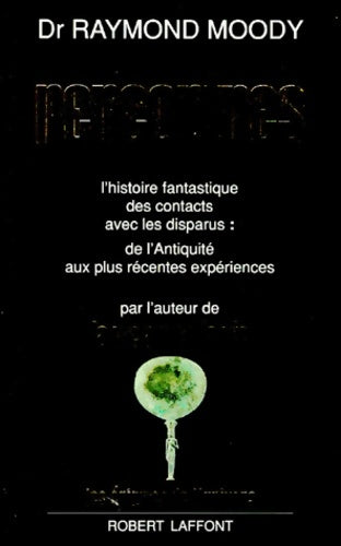 Livrenpoche : Rencontres : L'histoire fantastique des contacts avec les disparus : de l'Antiquité aux plus récentes expériences - Raymond A. Moody - Livre
